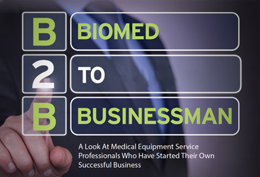 Biomed to Businessman: A Look at Medical Equipment Service Professionals Who Have Started Their Own Successful Business